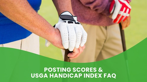 Posting Scores & USGA Handicap Index FAQ